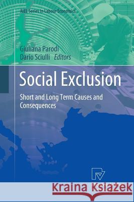 Social Exclusion: Short and Long Term Causes and Consequences Parodi, Giuliana 9783790828412 Physica-Verlag