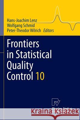 Frontiers in Statistical Quality Control 10 Hans-Joachim Lenz Wolfgang Schmid Peter-Theodor Wilrich 9783790828450
