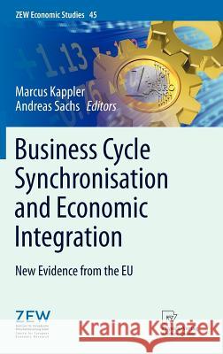 Business Cycle Synchronisation and Economic Integration: New Evidence from the EU Marcus Kappler, Andreas Sachs 9783790828542 Springer-Verlag Berlin and Heidelberg GmbH & 