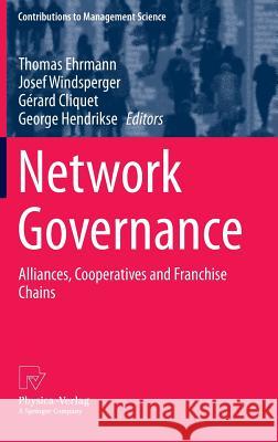 Network Governance: Alliances, Cooperatives and Franchise Chains Ehrmann, Thomas 9783790828665 Physica-Verlag