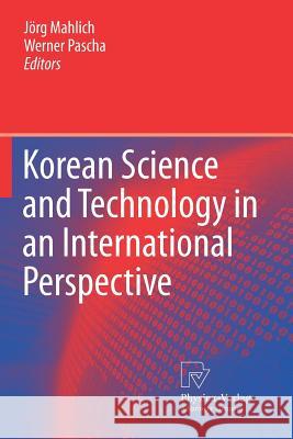 Korean Science and Technology in an International Perspective Jorg Mahlich Werner Pascha 9783790829068 Physica-Verlag
