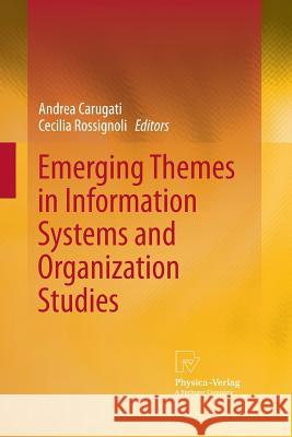 Emerging Themes in Information Systems and Organization Studies Arhus School of Business, Andrea Carugat 9783790829082 Physica-Verlag