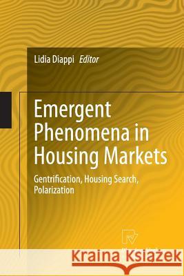 Emergent Phenomena in Housing Markets: Gentrification, Housing Search, Polarization Diappi, Lidia 9783790829143