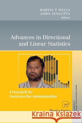 Advances in Directional and Linear Statistics: A Festschrift for Sreenivasa Rao Jammalamadaka Wells, Martin T. 9783790829228