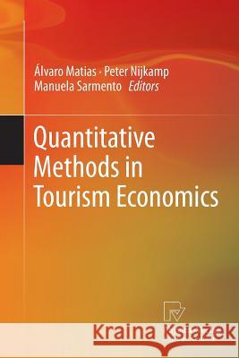 Quantitative Methods in Tourism Economics Alvaro Matias Peter Nijkamp Manuela Sarmento 9783790829266 Physica-Verlag