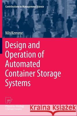 Design and Operation of Automated Container Storage Systems Nils Kemme 9783790829280 Physica-Verlag