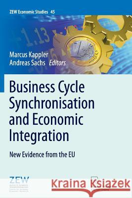 Business Cycle Synchronisation and Economic Integration: New Evidence from the EU Marcus Kappler, Andreas Sachs 9783790829389 Springer-Verlag Berlin and Heidelberg GmbH & 