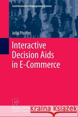 Interactive Decision AIDS in E-Commerce Pfeiffer, Jella 9783790829488 Physica-Verlag