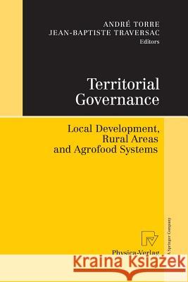 Territorial Governance: Local Development, Rural Areas and Agrofood Systems Torre, André 9783790829501 Physica-Verlag