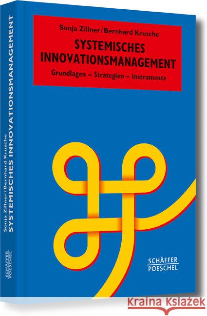 Systemisches Innovationsmanagement : Grundlagen   Strategien - Instrumente Zillner, Sonja; Krusche, Bernhard 9783791031989 Schäffer-Poeschel