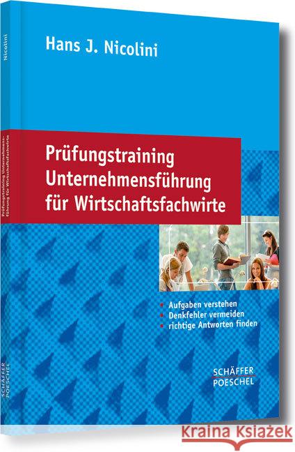 Prüfungstraining Unternehmensführung für Wirtschaftsfachwirte : Aufgaben verstehen, Denkfehler vermeiden, richtige Antworten finden Nicolini, Hans J. 9783791034119 Schäffer-Poeschel