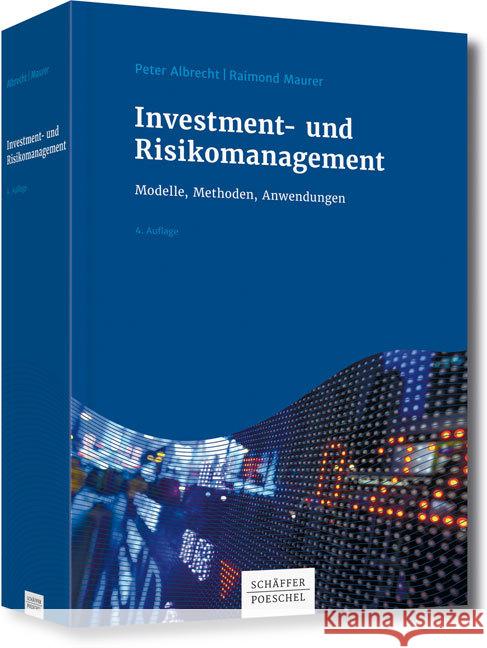 Investment- und Risikomanagement : Modelle, Methoden, Anwendungen Albrecht, Peter; Maurer, Raimond 9783791036045 Schäffer-Poeschel Verlag