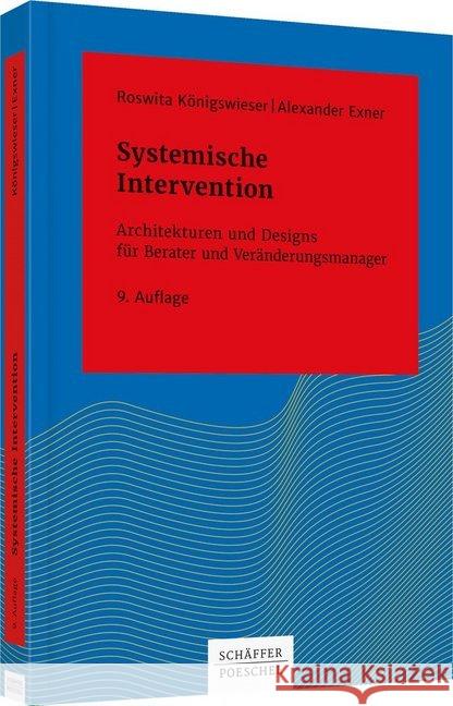 Systemische Intervention : Architekturen und Designs für Berater und Veränderungsmanager Königswieser, Roswita; Exner, Alexander 9783791043227 Schäffer-Poeschel