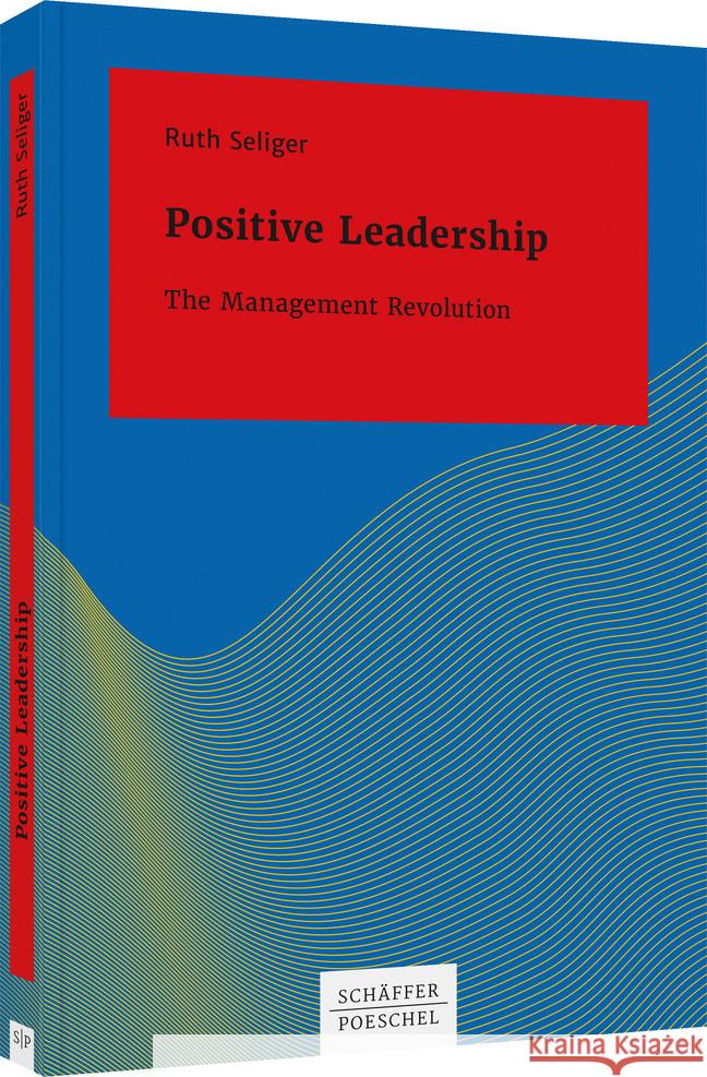 Positive Leadership Seliger, Ruth 9783791054940 Schäffer-Poeschel