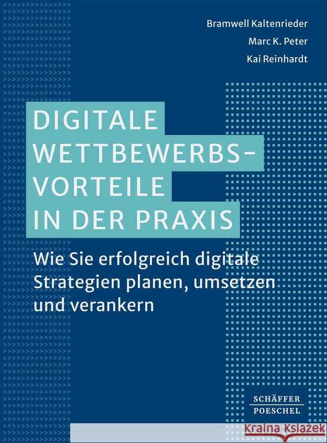 Digitale Wettbewerbsvorteile in der Praxis Kaltenrieder, Bramwell, Peter, Marc K., Reinhardt, Kai 9783791060606