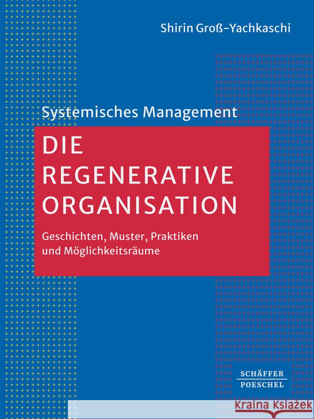 Die Regenerative Organisation Groß-Yachkaschi, Shirin 9783791067742 Schäffer-Poeschel