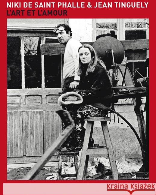 Niki De Saint Phalle and Jean Tinguely: L'art et L'amour Bloum Cardenas, Ulrico Krempel, Andres Pardey 9783791338699