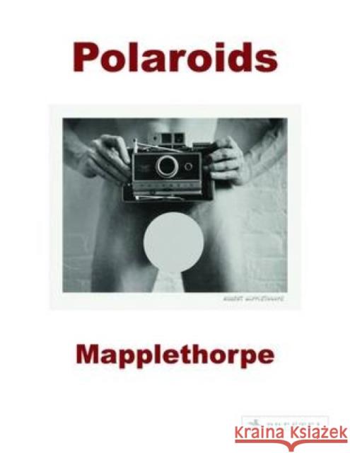 Robert Mapplethorpe: Polaroids Wolf, Sylvia 9783791348704 Prestel