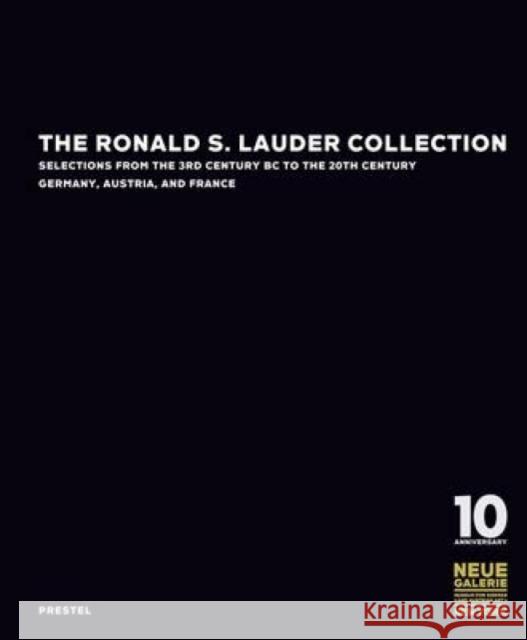 The Ronald S. Lauder Collection: Selections from the 3rd Century BC to the 20th Century Germany, Austria, and France Wixom, William 9783791351643 Prestel