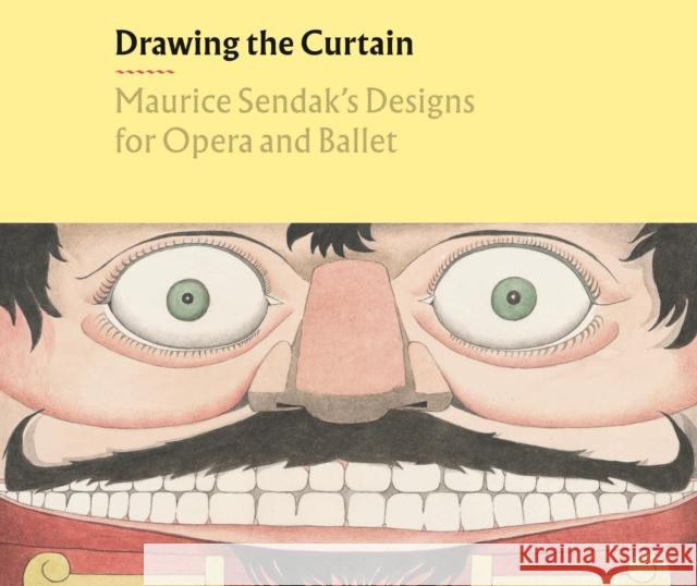 Drawing the Curtain: Maurice Sendak's Designs for Opera and Ballet Liam Doona Rachel Federman Avi Steinberg 9783791358550 Prestel Publishing