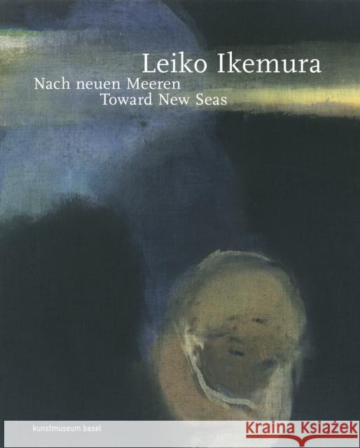 Leiko Ikemura: Toward New Seas Haldemann, Anita 9783791358901