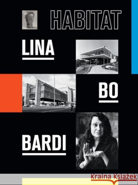 Lina Bo Bardi: Habitat Jose Esparza Chong Cuy Thomas Toledo Adriano Pedrosa 9783791359649 Prestel Publishing