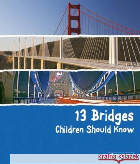13 Bridges Children Should Know Brad Finger 9783791372402 Prestel Publishing