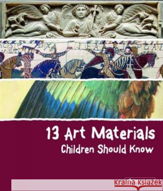 13 Art Materials Children Should Know Narcisa Marchioro 9783791372600 Prestel Publishing