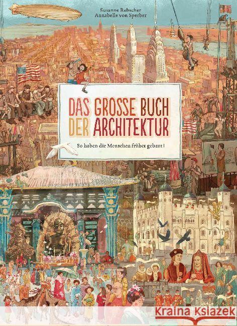 Das große Buch der Architektur : So haben die Menschen früher gebaut! Rebscher, Susanne; Sperber, Annabelle von 9783791373003 Prestel