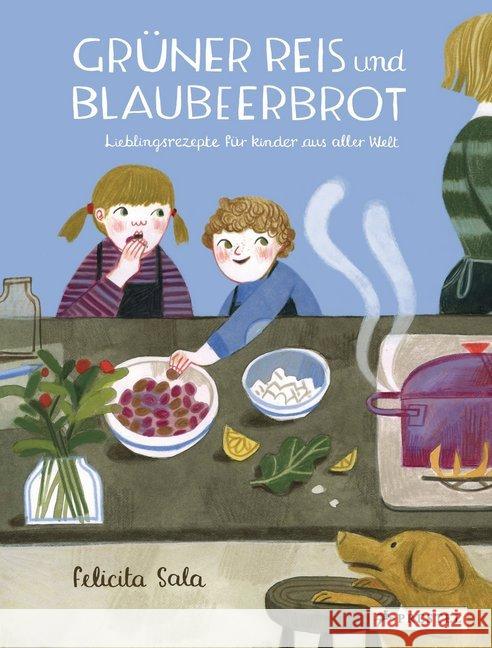 Grüner Reis und Blaubeerbrot : Lieblingsrezepte für Kinder aus aller Welt Sala, Felicita 9783791373966 Prestel