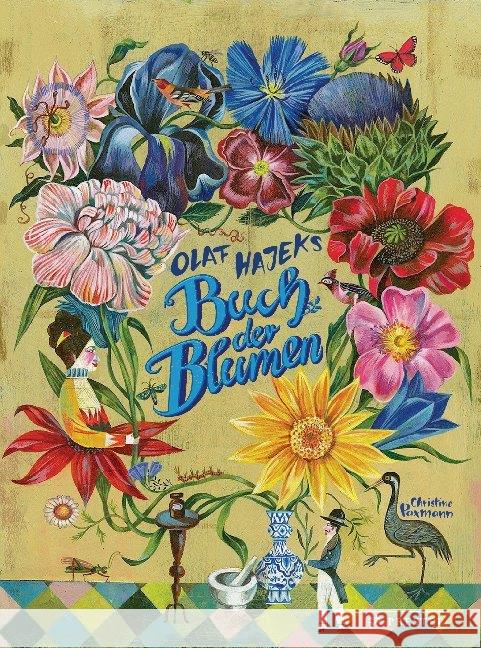 Olaf Hajeks Buch der Blumen : Pflanzen mit Heilkraft in fantastischen Illustrationen für alle Pflanzenfans von 8 bis 99 Jahren Paxmann, Christine 9783791373980 Prestel