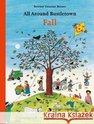 All Around Bustletown: Fall Rotraut Susanne Berner 9783791374222 Prestel