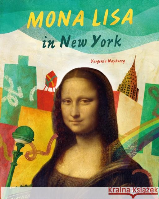 Mona Lisa in New York Yevgenia Nayberg 9783791374451 Prestel Junior