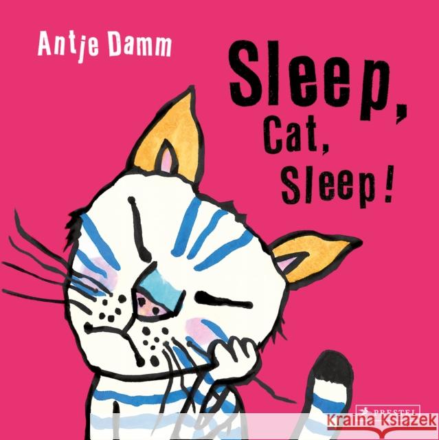 Sleep, Cat, Sleep! Antje Damm 9783791374482 Prestel Junior