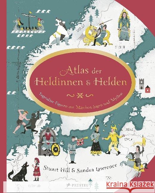 Atlas der Heldinnen und Helden Lawrence, Sandra, Hill, Stuart 9783791374611