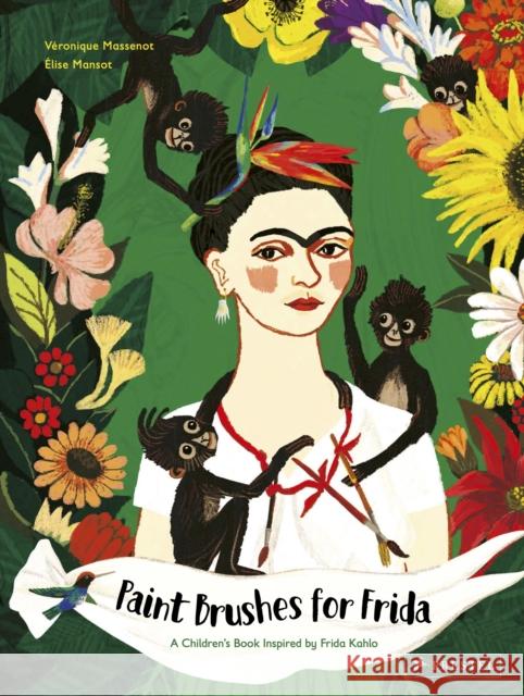 Paint Brushes for Frida: A Children's Book Inspired by Frida Kahlo V Massenot  9783791374918 Prestel Junior