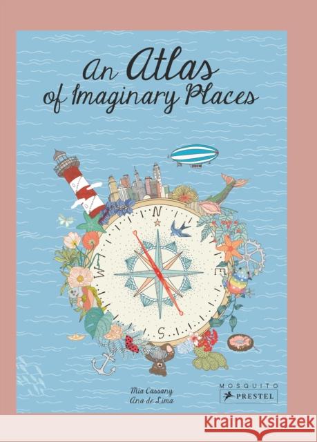 An Atlas of Imaginary Places Mia Cassany Ana d 9783791375007 Prestel