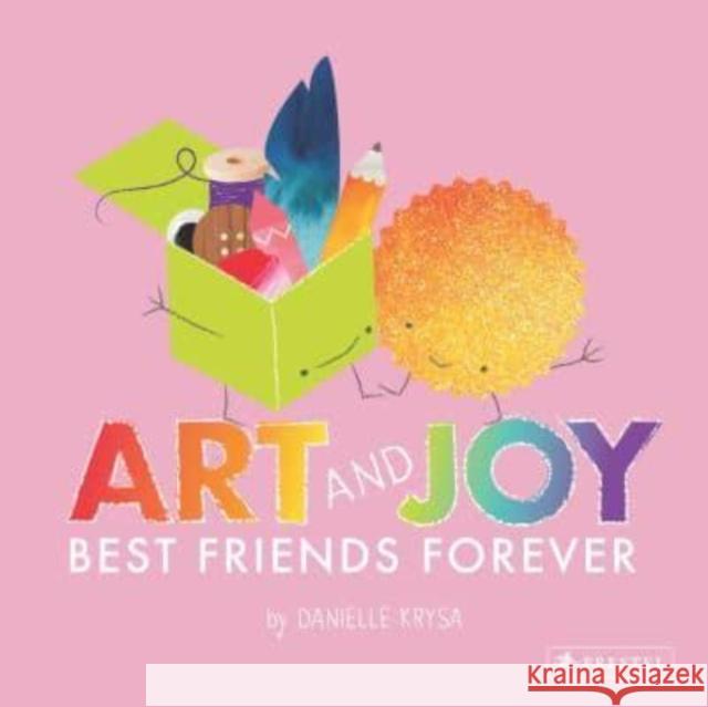 Art and Joy: Best Friends Forever Danielle Krysa 9783791375373 Prestel Junior