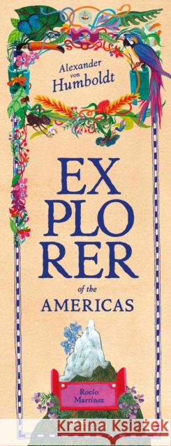 Alexander von Humboldt: Explorer of the Americas and Beyond Martinez, Rocio 9783791375892 Prestel Junior