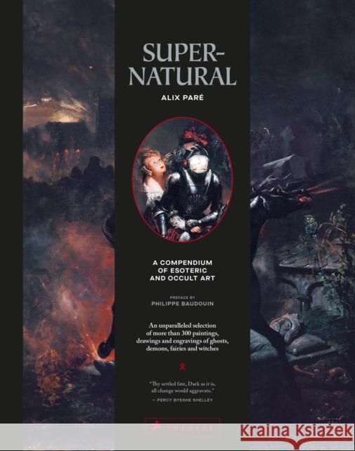 Supernatural: A Compendium of Esoteric and Occult Art Alix Pare 9783791376219 Prestel Publishing