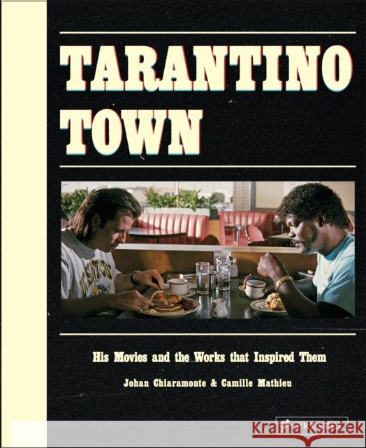 Tarantino Town: His Movies and the Works That Inspired Them Camille Mathieu 9783791376288