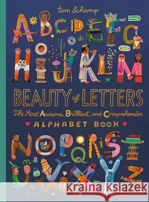 Beauty of Letters: The Most Awesome, Brilliant, and Comprehensive Alphabet Book Tom Schamp 9783791376424 Prestel Junior