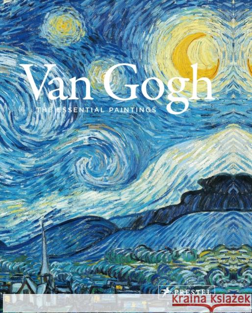 Van Gogh: The Essential Paintings  9783791377049 Prestel