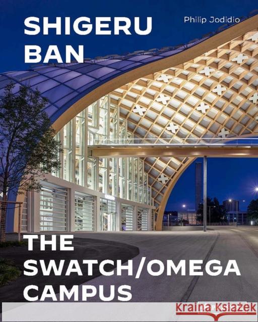 Shigeru Ban Architects: Swatch and Omega Campus Jodidio, Philip 9783791378404 Prestel