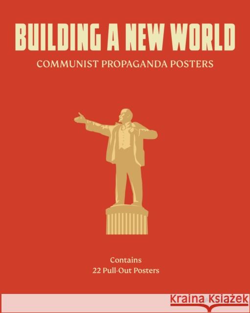 Building a New World: Communist Propaganda Posters Prestel Publishing 9783791379425 Prestel Publishing