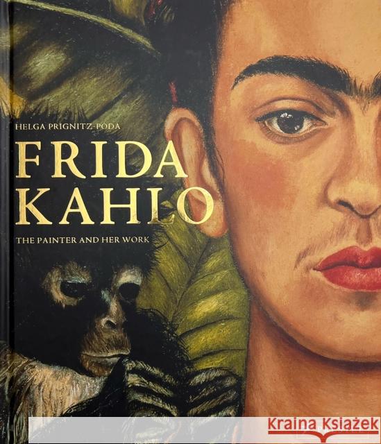 Frida Kahlo: The Painter and Her Work Helga Prignitz-Poda 9783791379609 Prestel