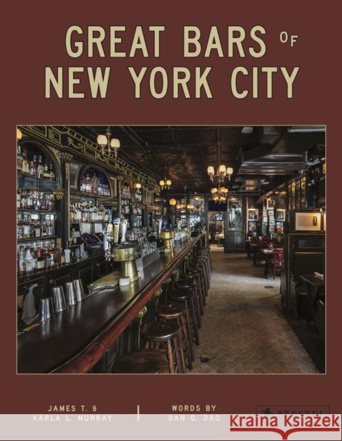 Great Bars of New York City: 30 of Manhattan's Favorite Storied Drinking Establishments James And Karla Murray 9783791380193