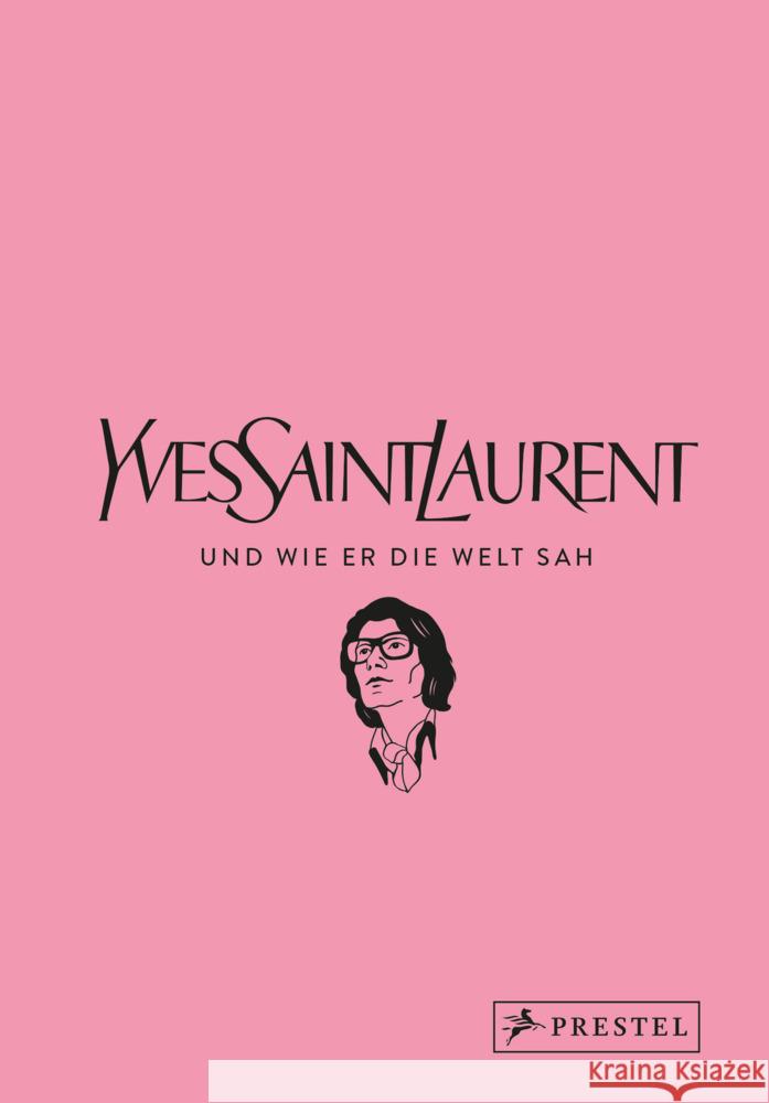 Yves Saint Laurent und wie er die Welt sah Mauriès, Patrick, Napias, Jean-Christophe 9783791380209