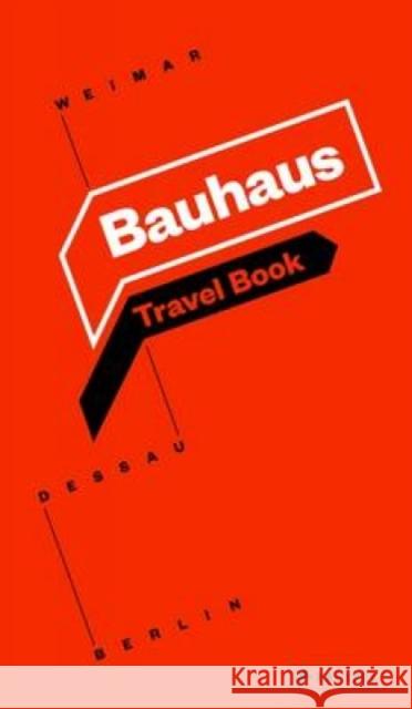 Bauhaus: Travel Book: Weimar Dessau Berlin Bauhaus Kooperation Berlin Dessau Weimar 9783791382531 Prestel Publishing