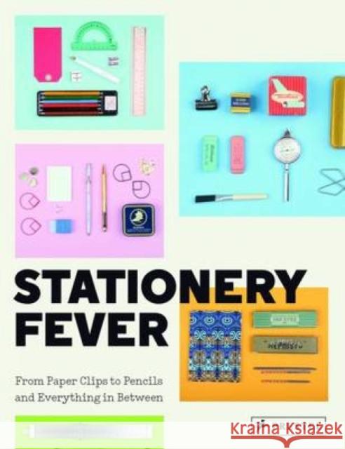 Stationery Fever: From Paper Clips to Pencils and Everything In Between  9783791382722 Prestel Publishing